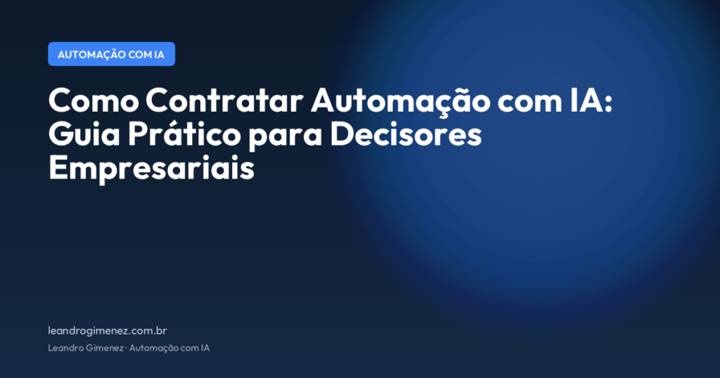 Como Contratar Automação com IA: Guia Prático para Decisores Empresariais